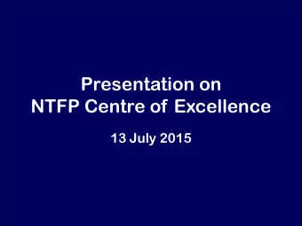 NTFP Centre of Excellence  13 July 2015  Objectives  NCE was established in 2008 (started