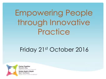 Practice Friday 21 st October 2016  Empowering People through Innovative Practice The Story of Mr