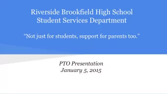 Riverside Brookfield High School  Student Services Department  Not just for students, support