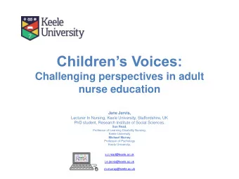 Childrens Voices:  Challenging perspectives in adult  nurse education  Jane Jervis,  Lecturer In