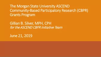 The M  e Morgan S  State  e Un  University  ty AS  ASCEND  Co  Community-Based  ed P  Parti  tici