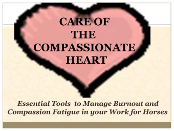 COMPASSIONATE  HEART  Essential Tools  to Manage Burnout and  Compassion Fatigue in your Work for