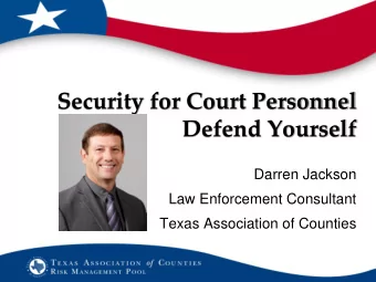 Defend Yourself  Darren Jackson  Law Enforcement Consultant  Texas Association of Counties