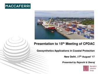 Presentation to 15 th Meeting of CPDAC  Geosynthetics Applications in Coastal Protection New Delhi