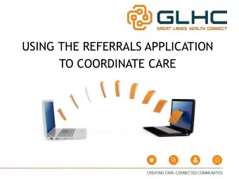 USING THE REFERRALS APPLICATION  TO COORDINATE CARE  PRESENTERS  Joe Pintar  Implementation