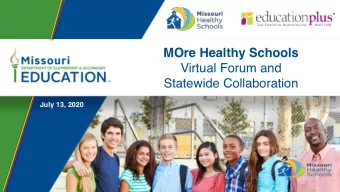 MOre Healthy Schools  Virtual Forum and   Statewide Collaboration  July 13, 2020  Virtual PLN