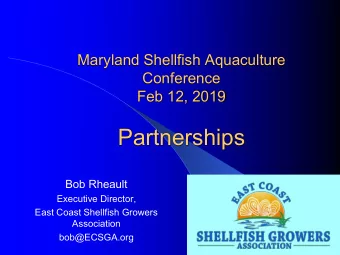 Partnerships  Bob Rheault  Executive Director,  East Coast Shellfish Growers  Association