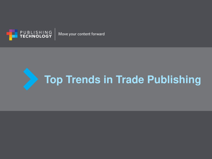 top trends in trade publishing jane tappuni publishing