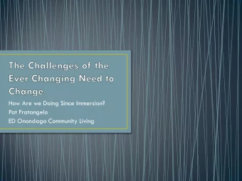 How Are we Doing Since Immersion?  Pat Fratangelo  ED Onondaga Community Living  We are