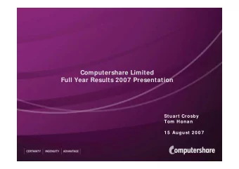Computershare Limited  Full Year Results 2007 Presentation  Stuart Crosby  Tom  Honan  1 5  August