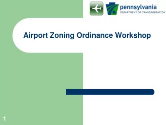 Airport Zoning Ordinance Workshop  1  Why are we here?  To present Pennsylvanias Airport Hazard