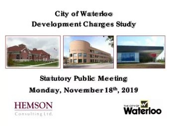 City of Wate r  loo  De ve lopme nt Char  ge s Study  Statutor  y Public  Me e ting 18 th , 2019