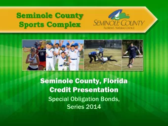 Seminole County  Sports Complex  Seminole County, Florida  Credit Presentation  Special Obligation