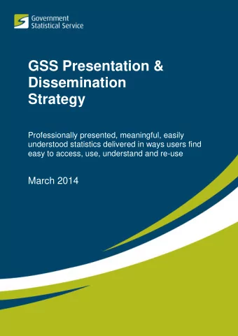 GSS Presentation &amp;  Dissemination  Strategy  Professionally presented, meaningful, easily