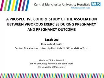 A PROSPECTIVE COHORT STUDY OF THE ASSOCIATION  BETWEEN VIGOROUS EXERCISE DURING PREGNANCY  AND