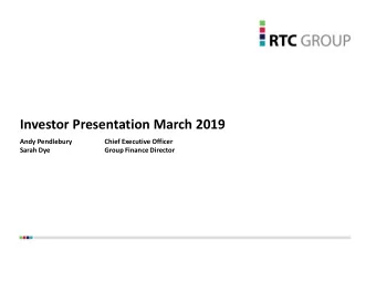 Investor Presentation March 2019  Andy Pendlebury  Chief Executive Officer  Sarah Dye  Group