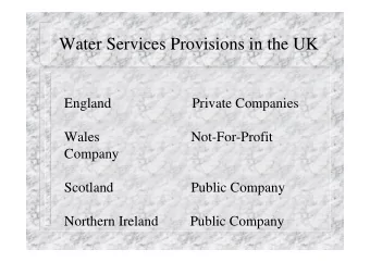 Water Services Provisions in the UK  England                       Private Companies  Wales