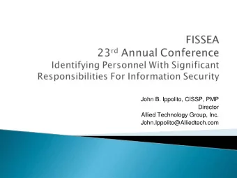 John B. Ippolito, CISSP, PMP  Director  Allied Technology Group, Inc.  John.Ippolito@Alliedtech.com