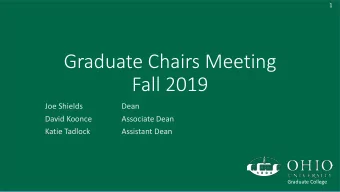 Graduate Chairs Meeting  Fall 2019  Joe Shields  Dean  David Koonce  Associate Dean  Katie Tadlock