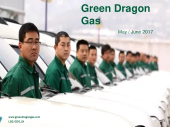 Green Dragon Gas  May / June 2017  www.g  .green  endragon  ongas.com  .com  LSE: GDG.L  .LN  Discl