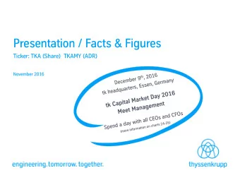 Presentation / Facts &amp; Figures  Ticker: TKA (Share)  TKAMY (ADR)  November 2016  Content