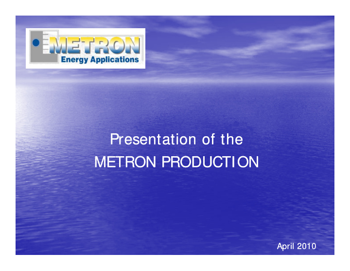 presentation of the presentation of the metron production