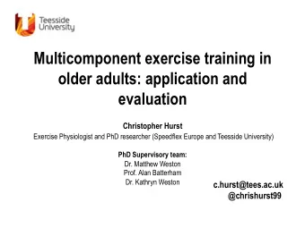 Multicomponent exercise training in  older adults: application and  evaluation  Christopher Hurst