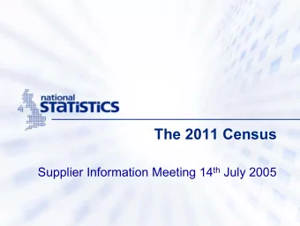 The 2011 Census Supplier Information Meeting 14 th July 2005  Welcome  Ian Cope  Supplier Open