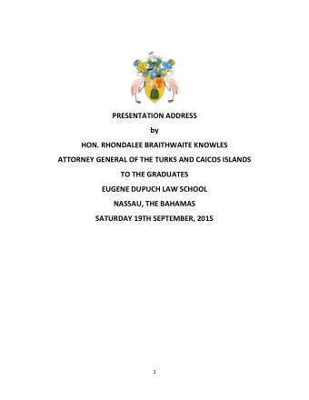 PRESENTATION ADDRESS by HON. RHONDALEE BRAITHWAITE KNOWLES ATTORNEY GENERAL OF THE TURKS AND CAICOS