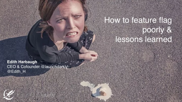 how to feature flag poorly amp lessons learned