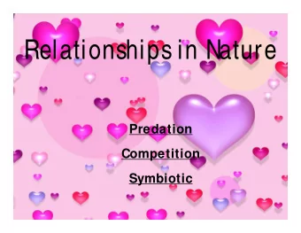 Relationships in Nature  Predation  Competition  Symbiotic  Predation   An interaction in  which