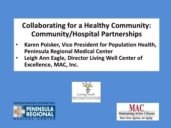 Collaborating for a Healthy Community:  Community/Hospital Partnerships    Karen Poisker, Vice