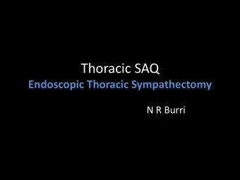 Thoracic SAQ  Endoscopic Thoracic Sympathectomy  N R Burri  Endoscopic Thoracic  Sympathectomy