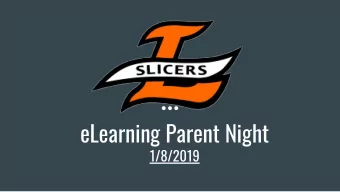 eLearning Parent Night  1/8/2019  What is eLearning?  2009 textbook 1:1 options allowed for schools