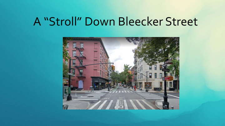 a stroll down bleecker street route historic districts on