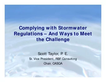 Complying with Stormwater  Regulations  And Ways to Meet  g  y  the Challenge  Scott Taylor, P