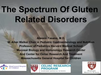 The Spectrum Of Gluten  Related Disorders  Alessio Fasano, M.D.  W. Allan Walker Chair in Pediatric