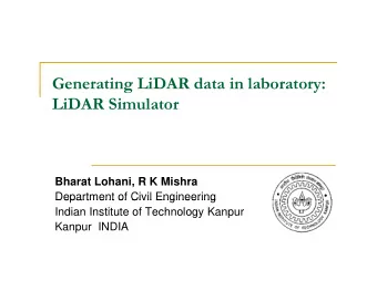 Generating LiDAR data in laboratory:  g  y  LiDAR Simulator  Bharat Lohani, R K Mishra  Department
