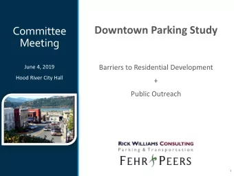 Downtown Parking Study  Committee  Meeting  Barriers to Residential Development  June 4, 2019  Hood