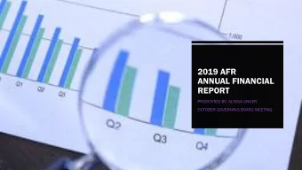 2019 AFR  ANNUAL FINANCIAL  REPORT  PRESENTED BY: ALYSSA UNGER  OCTOBER GOVERNING BOARD MEETING