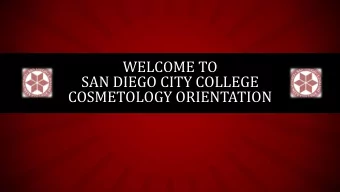 SAN DIEGO CITY COLLEGE  COSMETOLOGY ORIENTATION SUDABEH PHILLIPS  Department Chair  E-Mail: