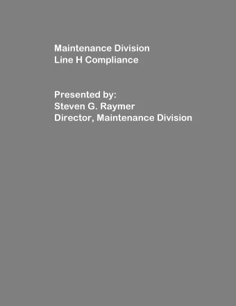 Maintenance Division  Line H Compliance  Presented by:  Steven G. Raymer  Director, Maintenance