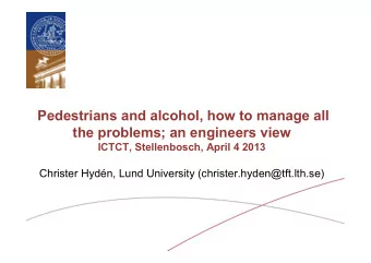 Pedestrians and alcohol, how to manage all  the problems; an engineers view  ICTCT, Stellenbosch,