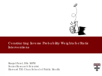 Co nstruc ting  I  nve rse  Pro b a b ility We ig hts fo r Sta tic  I  nte rve ntio ns  K  unja l