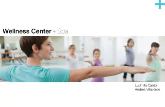 + Wellness Center + Spa  Ludmilla Canto  Andrea Villaverde  +  +Philosophy To promote wellness by