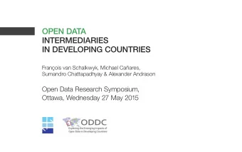 OPEN DATA  INTERMEDIARIES  IN DEVELOPING COUNTRIES  Franois van Schalkwyk, Michael Caares,