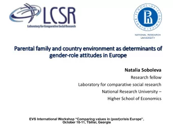gender-role attitudes in  in Europe  Natalia Soboleva  Research fellow  Laboratory for comparative