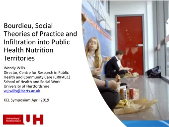 Theories of Practice and  Infiltration into Public  Health Nutrition  Territories  Wendy Wills