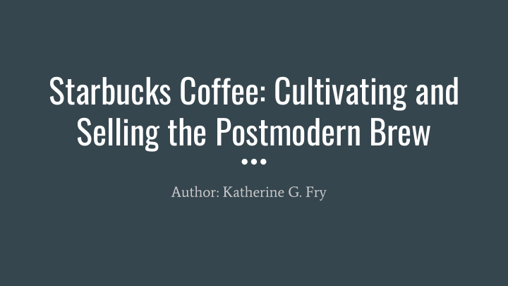 starbucks coffee cultivating and selling the postmodern