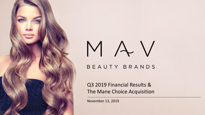 q3 2019 financial results amp the mane choice acquisition